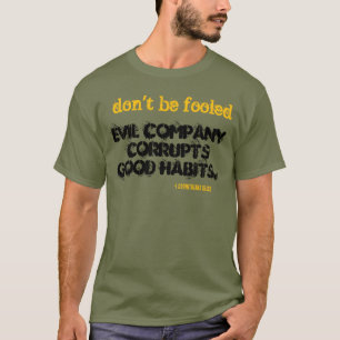 Camiseta Empresa mau Corrompe Bons Hábitos!