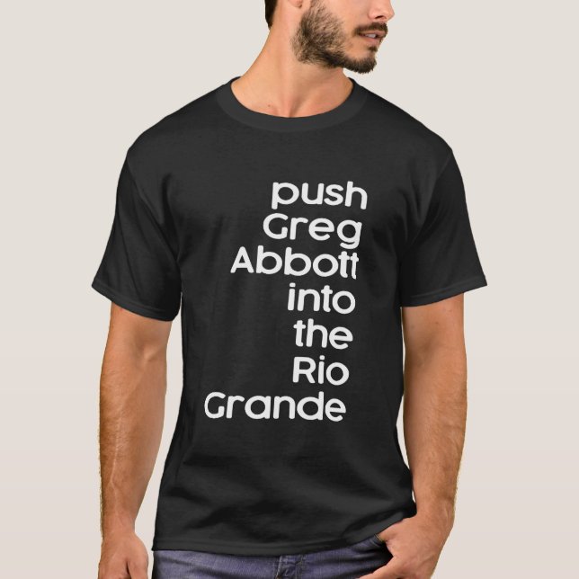 Camiseta Empurre Greg Abbott Para O Rio Grande (Frente)