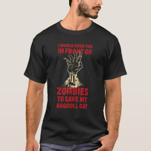 Camiseta Empurre-O Em Zombies Para Salvar Meu Gato De Ragdo