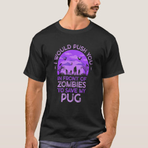 Camiseta Empurre Você Em Zumbis Para Salvar Meu Pug Amante