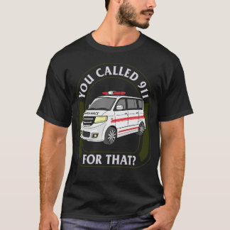 Camiseta EMS EMT Shirt, Você Chamou 911 Para Aquele Tee,