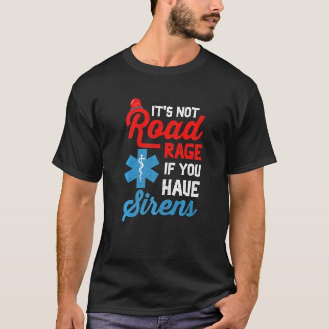 Camiseta EMT Paramedic It's Not Road Rage If You Have Siren (Frente)