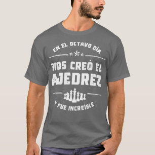 Camiseta En el octavo da Dios cre el Ajedrez