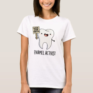 Camiseta Enamel Ativista Funny Dental Tooth Pun