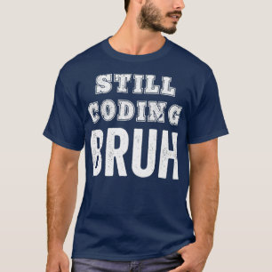 Camiseta Encantador Engraçado Ainda Codificando Software B