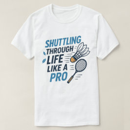 Camiseta Encerrando a vida como um Badminton Pro