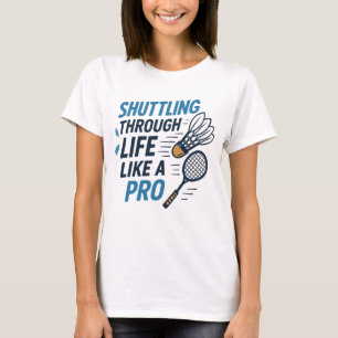 Camiseta Encerrando a vida como um Badminton Pro