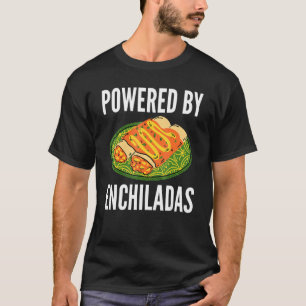 Camiseta Enchilada Comida Mexicana Alimentada Por Enchilada