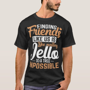 Camiseta Encontrar os amigos a vida de nós é como pregar a