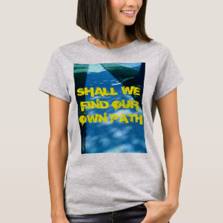 CAMISETA ENCONTRAREMOS O NOSSO PRÓPRIO CAMINHO?