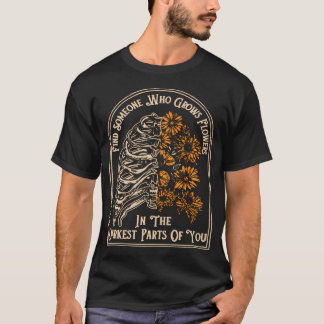 Camiseta Encontre Alguém Que Cultive Flores Na Parte Mais E