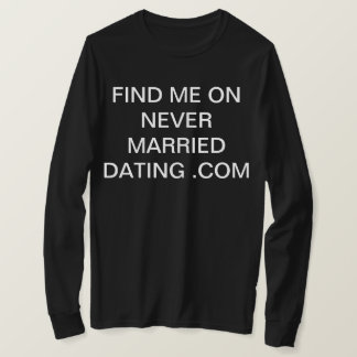 Camiseta encontre-me em never married dating .com