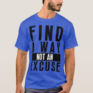 Camiseta Encontre Uma Forma Não Uma Licença 22