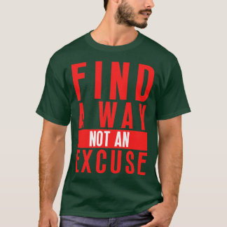 Camiseta Encontre Uma Maneira Não Uma Licença 17