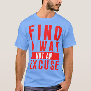 Camiseta Encontre Uma Maneira Não Uma Licença 39