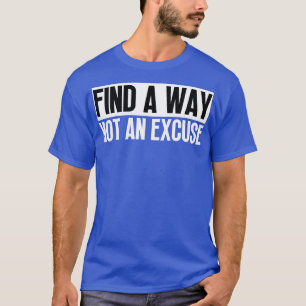 Camiseta Encontre Uma Maneira Não Uma Licença 7