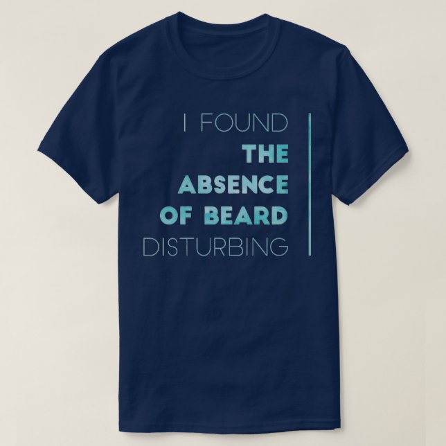 Camiseta Encontrei A Ausência De Barba Perturbadora 1 (Frente do Design)