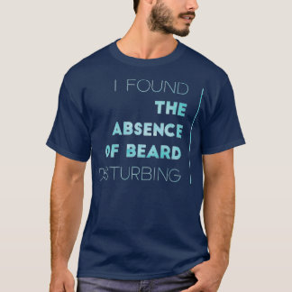 Camiseta Encontrei A Ausência De Barba Perturbadora 1