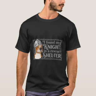Camiseta Encontrei Meu Cavaleiro Em Um Cão De Abrigo De Res
