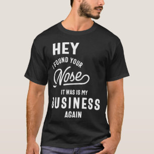 Camiseta Encontrei Seu Nariz Que Estava No Meu Negócio De N