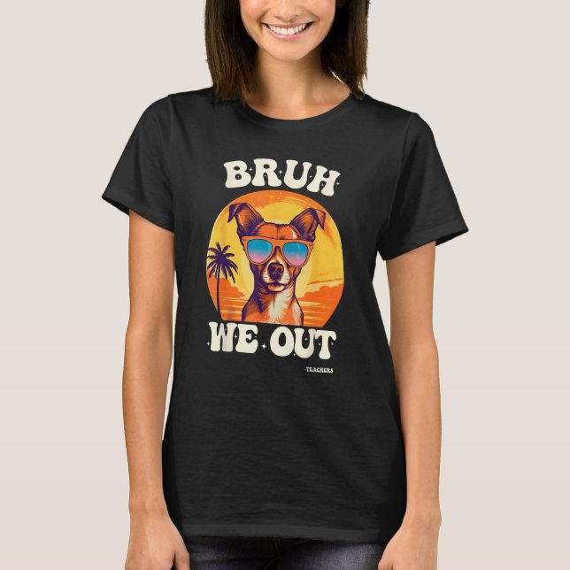 Camiseta End Of School Bruh We Out Dog Teachers Teacher Sum (Frente)