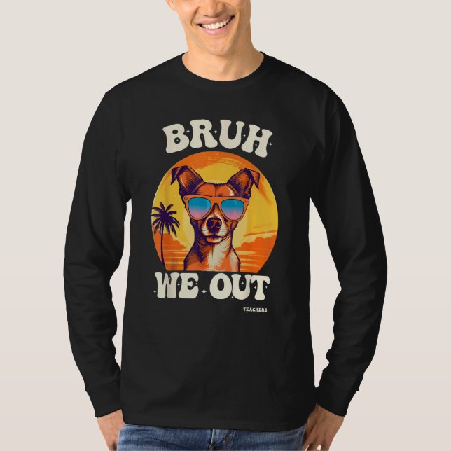 Camiseta End Of School Bruh We Out Dog Teachers Teacher Sum (Frente)