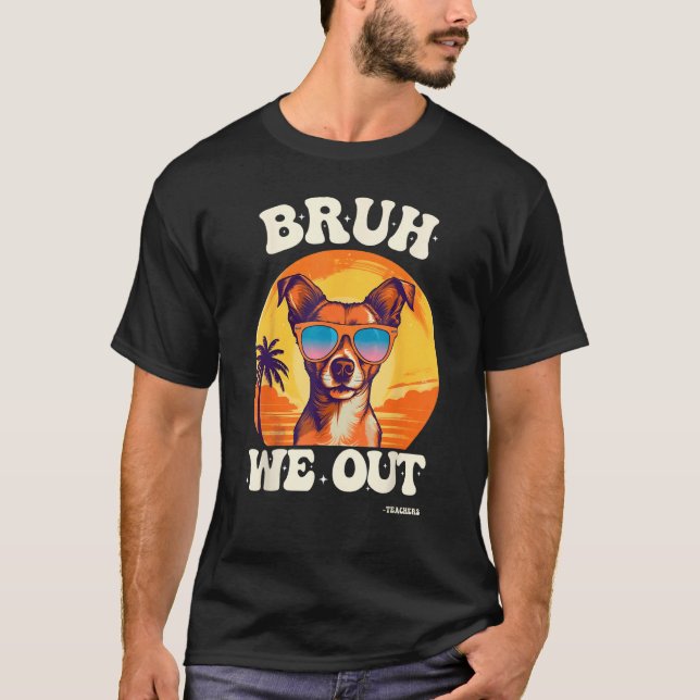 Camiseta End Of School Bruh We Out Dog Teachers Teacher Sum (Frente)