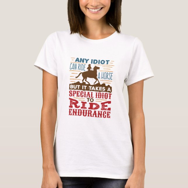 Camiseta Endurar Cavalo Andando Engraçado Qualquer Idiota P (Frente)