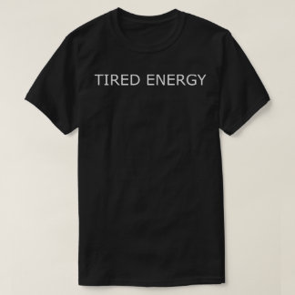 Camiseta energia cansada