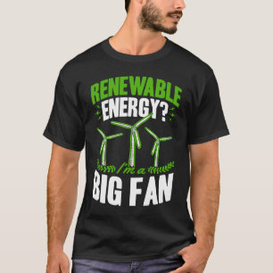 Camiseta Energia Renovável Eu Sou Um Grande Fã Técnico de T