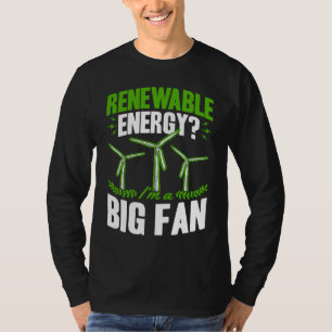 Camiseta Energia Renovável Eu Sou Um Grande Fã Técnico de T