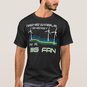 Camiseta Energia Renovável Sou Uma Grande Turbina De Vento