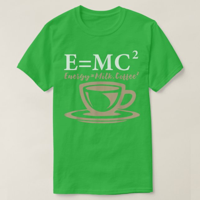 Camiseta Energy Equals Milk Coffee E= MC2 SCIENCE  (Frente do Design)