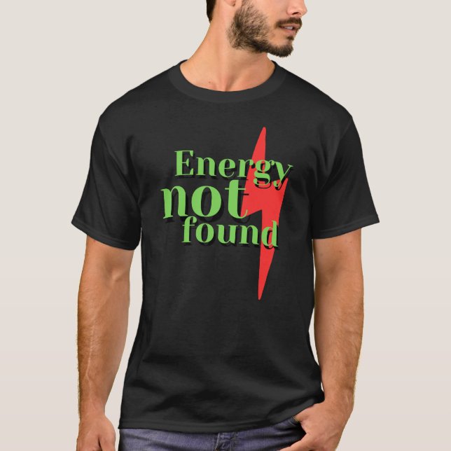 Camiseta Energy Not Found Funny Low Energy Error Message (Frente)