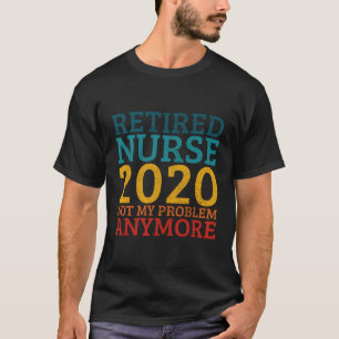 Camiseta Enfermeira aposentada 2020 Não é meu problema mais