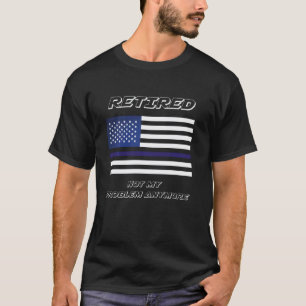 Camiseta Enfermeira Aposentada Divertida Não É Mais Meu Pro