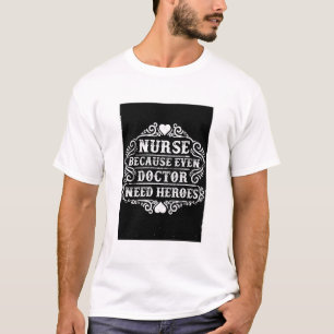Camiseta Enfermeira Branca Porque Até Os Médicos Precisam D
