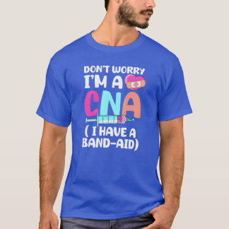 Camiseta Enfermeira CNA Não se preocupe sou uma CNA eu tenh