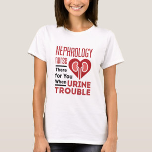 Camiseta Enfermeira De Nefrologia Lá Para Si Quando Problem