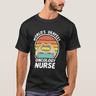 Camiseta Enfermeira de Oncologia do Mundo Mais Okayest Nurs