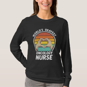 Camiseta Enfermeira de Oncologia do Mundo Mais Okayest Nurs