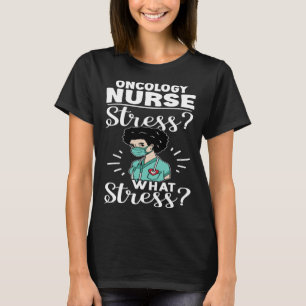 Camiseta Enfermeira de Oncologia Que Estresse