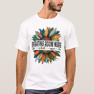 Camiseta Enfermeira de sala de operação Ame o que você f