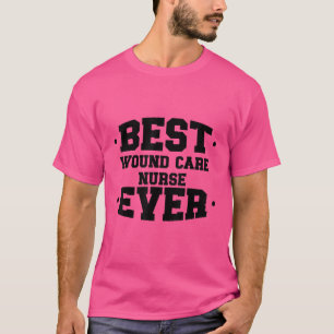 Camiseta Enfermeira de Wound Best Ever Nurse Apreciação Whi