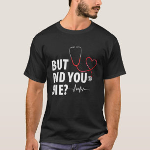 Camiseta Enfermeira Engraçada, Mas Morreu?