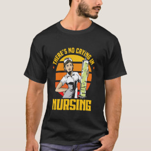 Camiseta Enfermeira Engraçada Não Há Choro Na Enfermagem