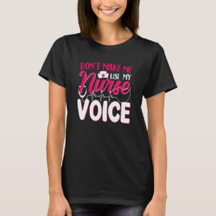 Camiseta Enfermeira Engraçada Não me faça usar minha voz de