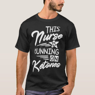 Camiseta Enfermeira está correndo no Ketones National Keto 