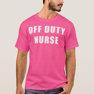 Camiseta Enfermeira Fora de Serviço para Graduandos em Ciên