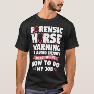 Camiseta Enfermeira Forense Aviso Para Evitar Lesão Não Con